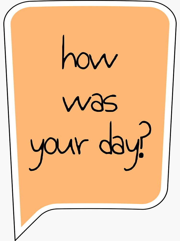 "How was your day?" Sticker for Sale by Nangi78 Redbubble