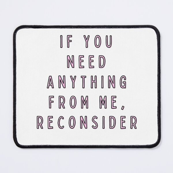 Item preview, If You Need Anything From Me, Reconsider designed and sold by alchemytree.