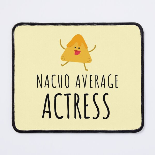 Item preview, Nacho Average Actress designed and sold by GasparArts.