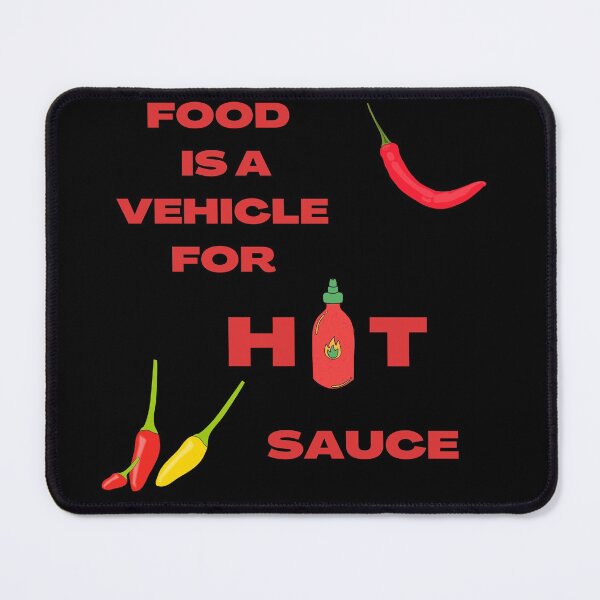Item preview, Food Is A Vehicle For Hot Sauce designed and sold by SameGirlNwTrcks.