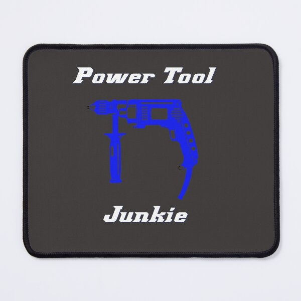 Item preview, Power Tool Junkie designed and sold by asharpriest.