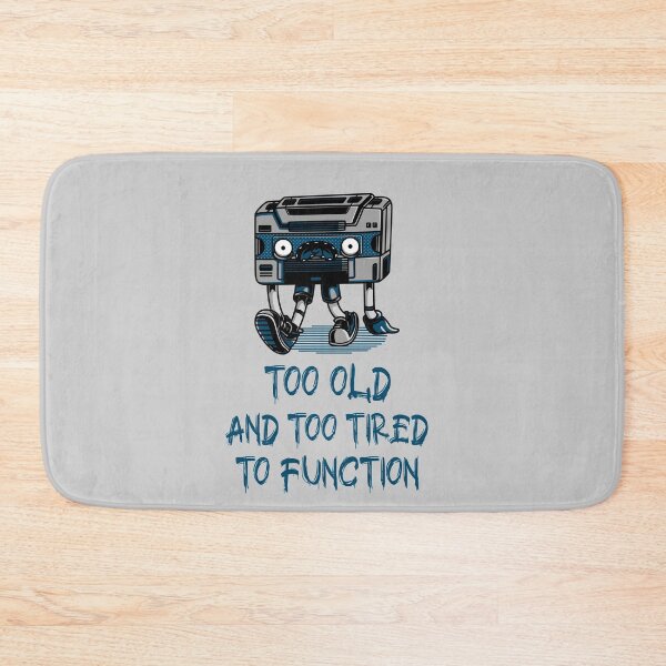 Item preview, Too Old And Too Tired To Function. Funny Old Walkman designed and sold by Rebel-Design.