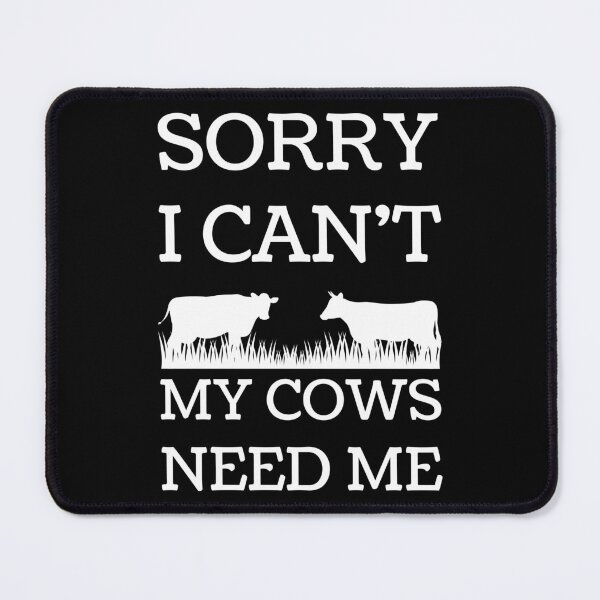 Item preview, Sorry I Can't My Cows Need Me - Fun Farm And Ranch designed and sold by Artystico ⭐⭐⭐⭐⭐.