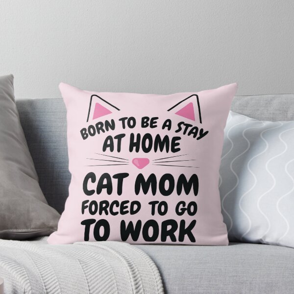 Item preview, Born To Be A Stay At Home Cat Mom Forced To Go To Work Cat Lover Mom (Black Text) designed and sold by dass-art.