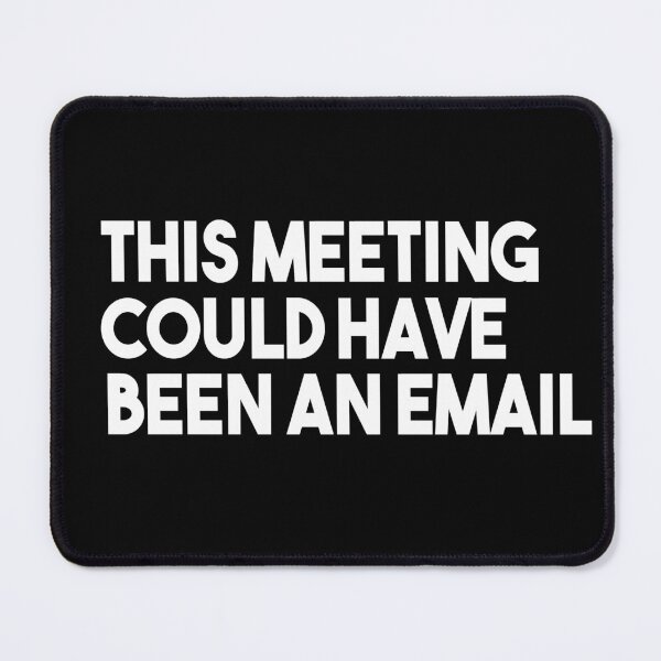 Item preview, This Meeting Could Have Been An Email designed and sold by Heddar Badreddine.