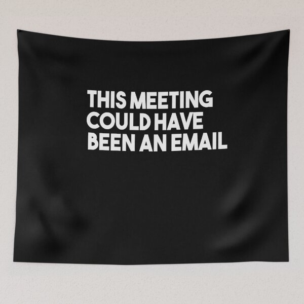 Item preview, This Meeting Could Have Been An Email designed and sold by Heddar Badreddine.