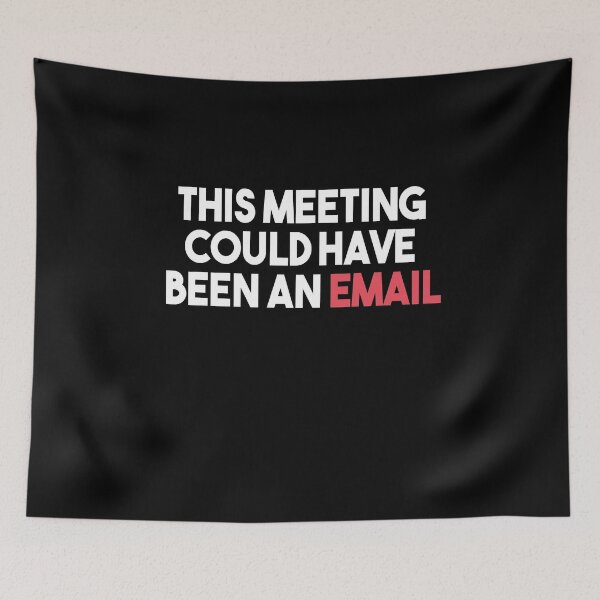 Item preview, This Meeting Could Have Been An Email designed and sold by Heddar Badreddine.