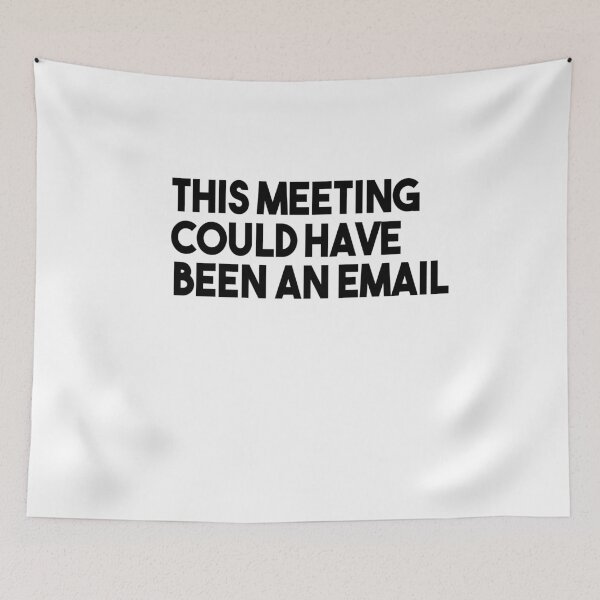 Item preview, This Meeting Could Have Been An Email designed and sold by Heddar Badreddine.