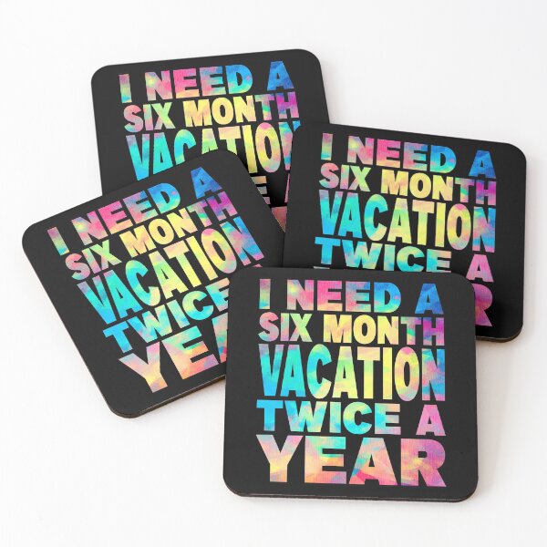 Item preview, I Need A Six Month Vacation Twice A Year, cool design designed and sold by MoSaid.