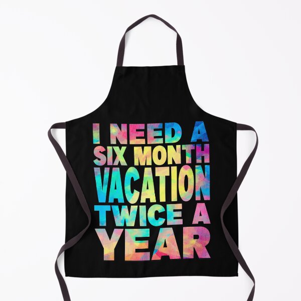 Item preview, I Need A Six Month Vacation Twice A Year, cool design designed and sold by MoSaid.