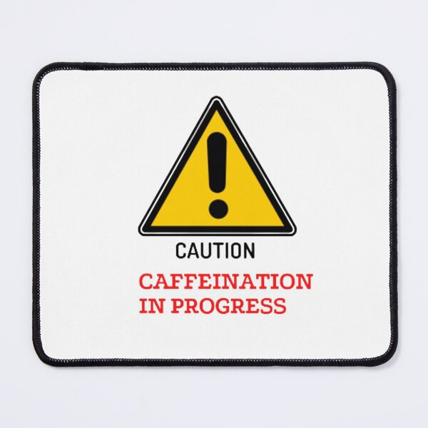 Item preview, caution , caffeinatin in progress designed and sold by Pratyush1111.