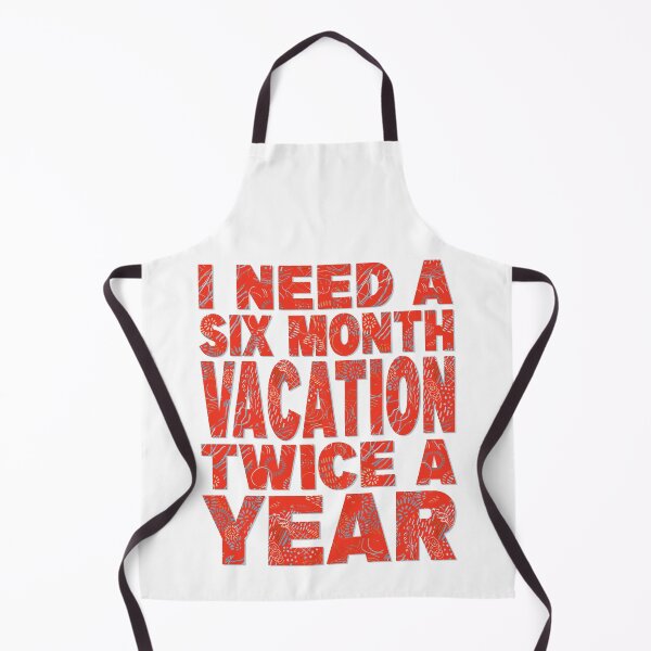 Item preview, I need a six month vacation twice a year, cute design designed and sold by MoSaid.