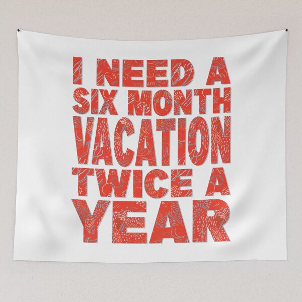 Item preview, I need a six month vacation twice a year, cute design designed and sold by MoSaid.