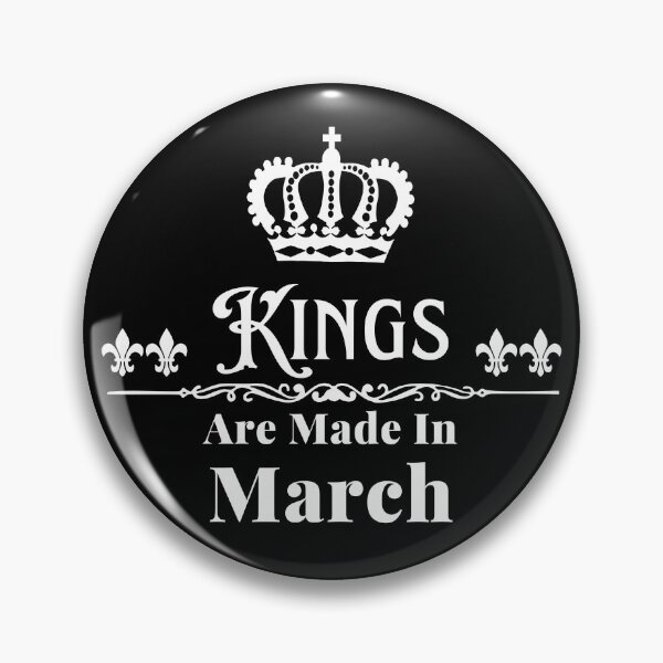 Item preview, Kings Are Made In March designed and sold by TheKnightWriter.