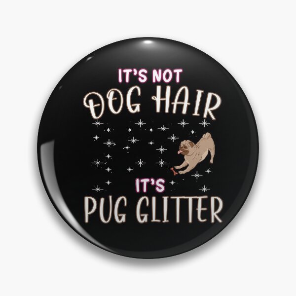 Item preview, Its not dog hair its pug glitter - pug owner - pug lover designed and sold by dJ-Design.