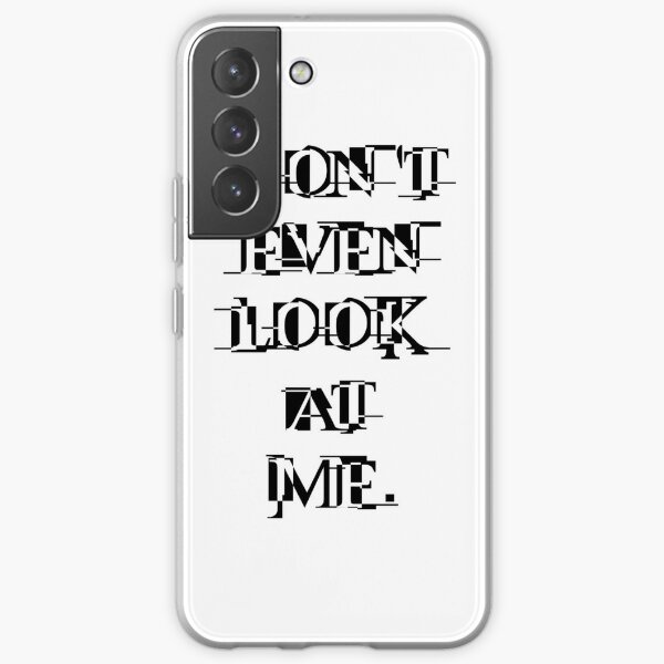 Don't Even Look At Me Samsung Galaxy Soft Case