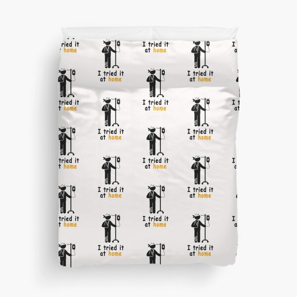 i tried it at home Duvet Cover
