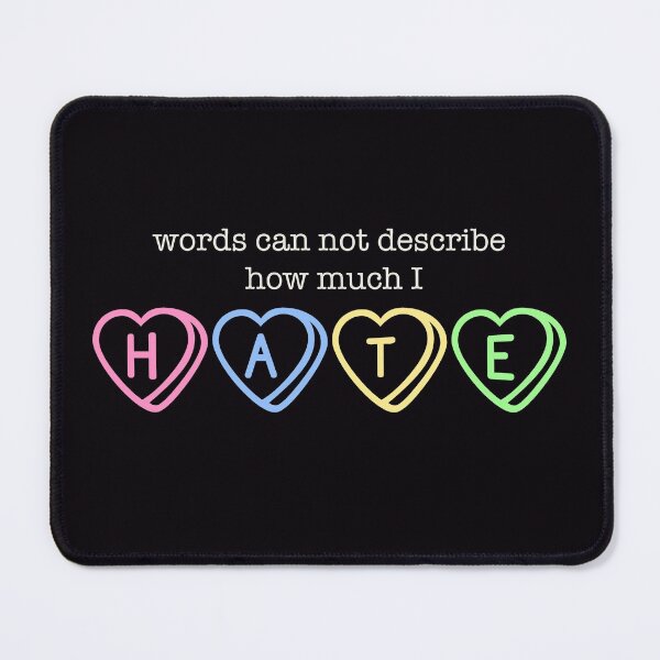 Item preview, Words can not describe how much I HATE designed and sold by ForTheFrogWar.