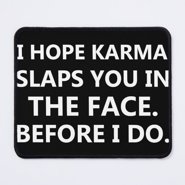 Item preview, I hope karma slaps you in the face before I do designed and sold by pnkpopcorn.