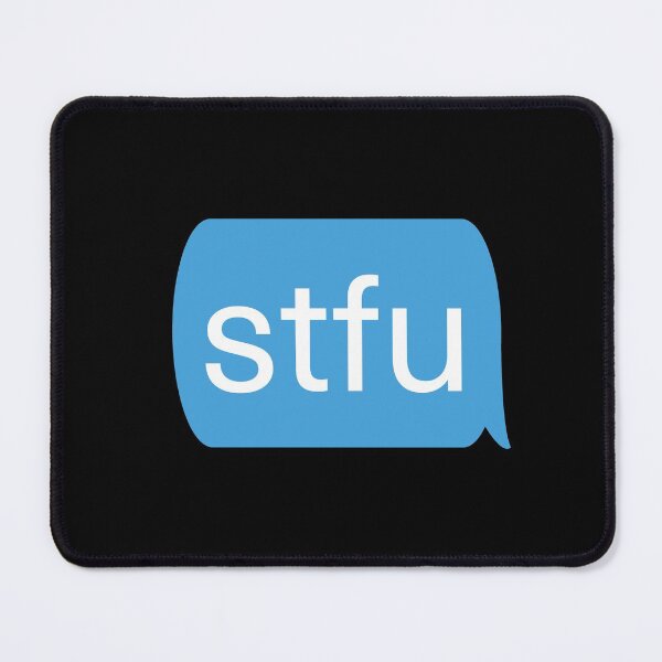 Item preview, stfu - shut the f@#k up text message chat bubble design designed and sold by MintGubbins.