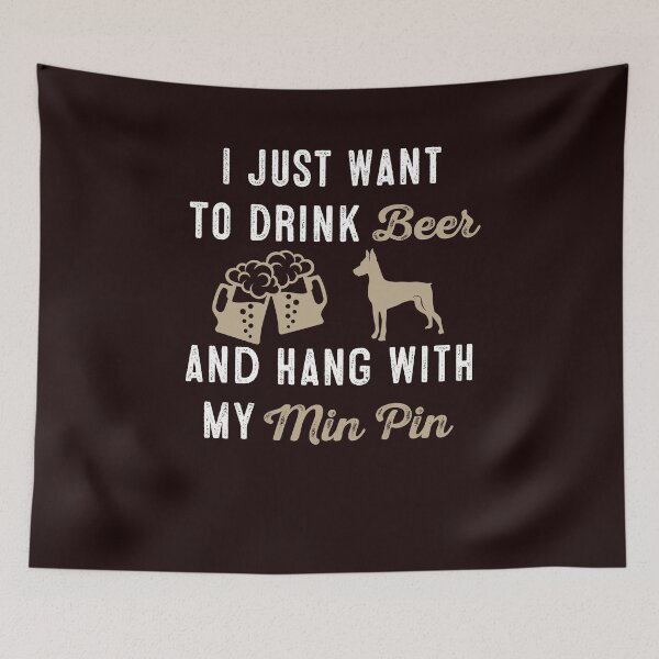 Item preview, I Just Want To Drink Beer, and Hang With My Min-Pin designed and sold by StreetShirts1.