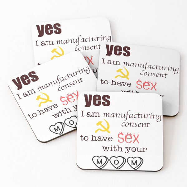 Item preview, yes, I am manufacturing consent to have sex with your mom designed and sold by ForTheFrogWar.
