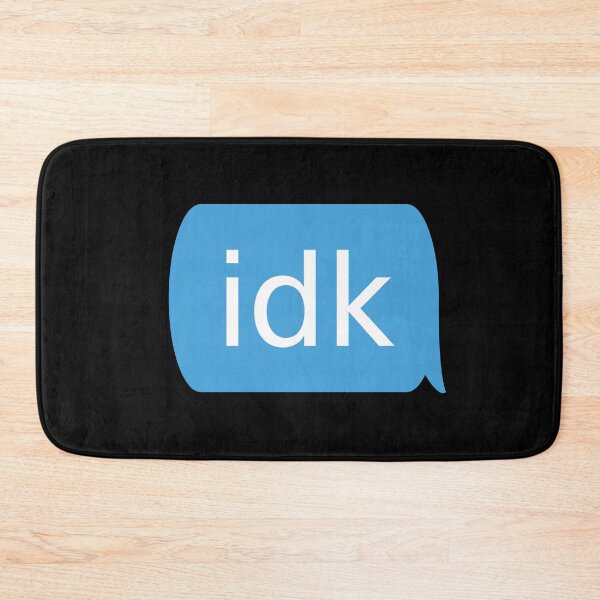 Item preview, idk - i don't know text message chat bubble design designed and sold by MintGubbins.
