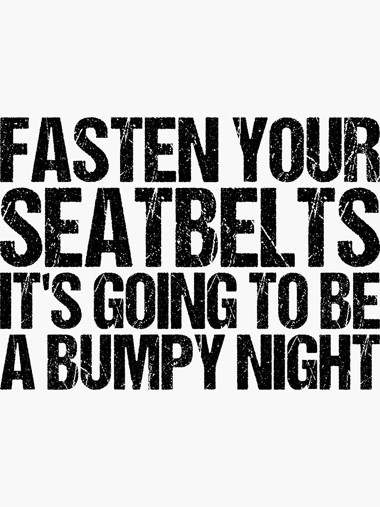"Fasten Your Seatbelts. It's Going to Be a Bumpy Night" Sticker for