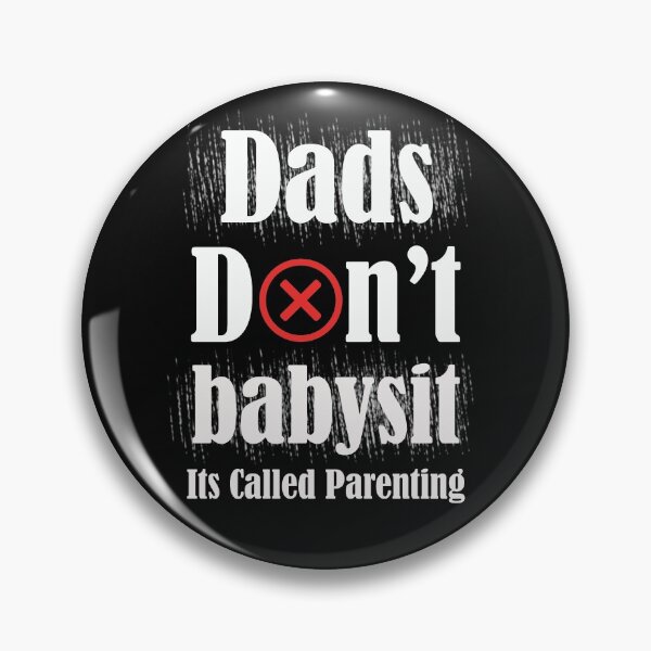 Item preview, dads don't babysit its called parenting - with x icon designed and sold by emotions23.