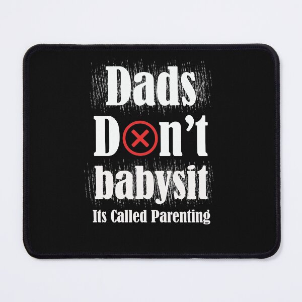 Item preview, dads don't babysit its called parenting - with x icon designed and sold by emotions23.
