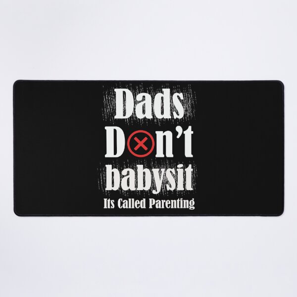 Item preview, dads don't babysit its called parenting - with x icon designed and sold by emotions23.