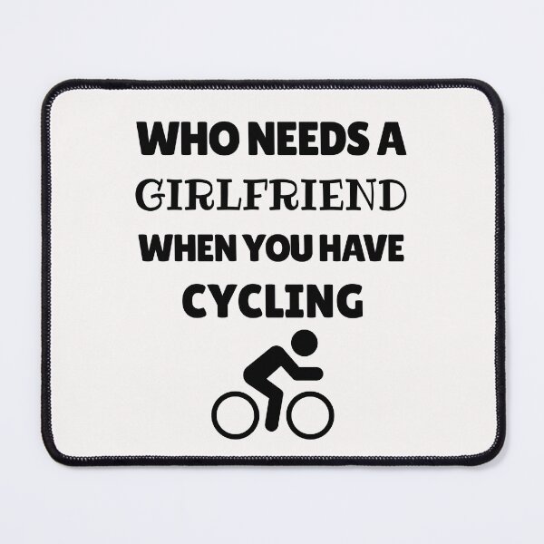 Item preview, Who needs a girlfriend when you have cycling designed and sold by TheGreenGoat.