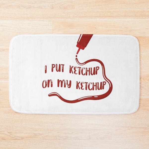 Item preview, I put Ketchup on my Ketchup designed and sold by ErmessThiings.