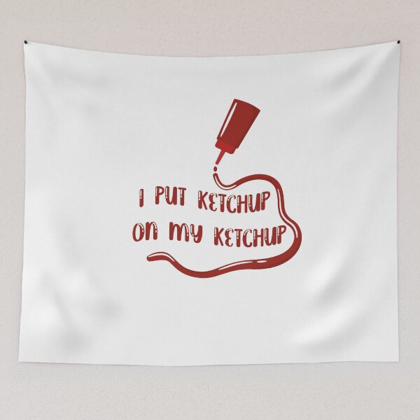 Item preview, I put Ketchup on my Ketchup designed and sold by ErmessThiings.