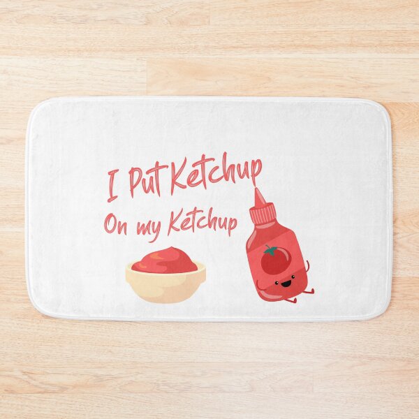 Item preview, I put Ketchup on my Ketchup designed and sold by ErmessThiings.
