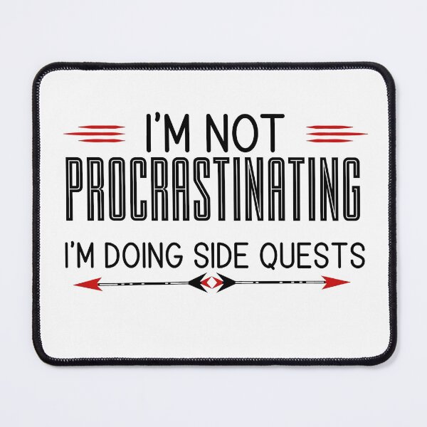 Item preview, I'm Not Procrastinating. I'm Doing Side Quests designed and sold by Patricia Johnston.