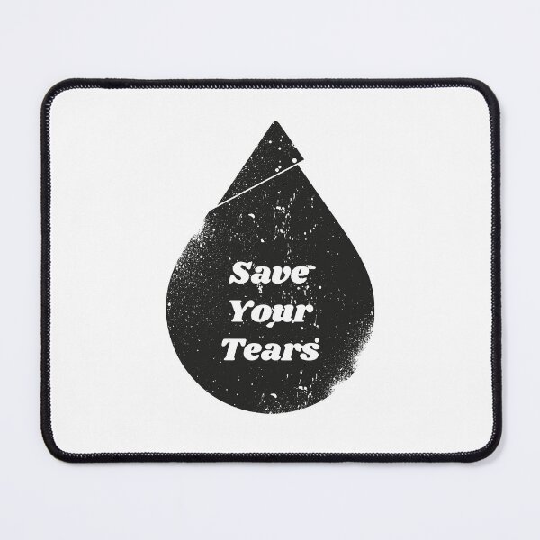 Item preview, SAVE YOUR TEARS designed and sold by mateusquandt.