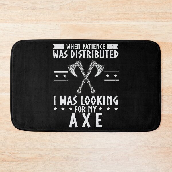 Item preview, When Patience Was Distributed Looking For My Axe Viking designed and sold by StrongShirts.