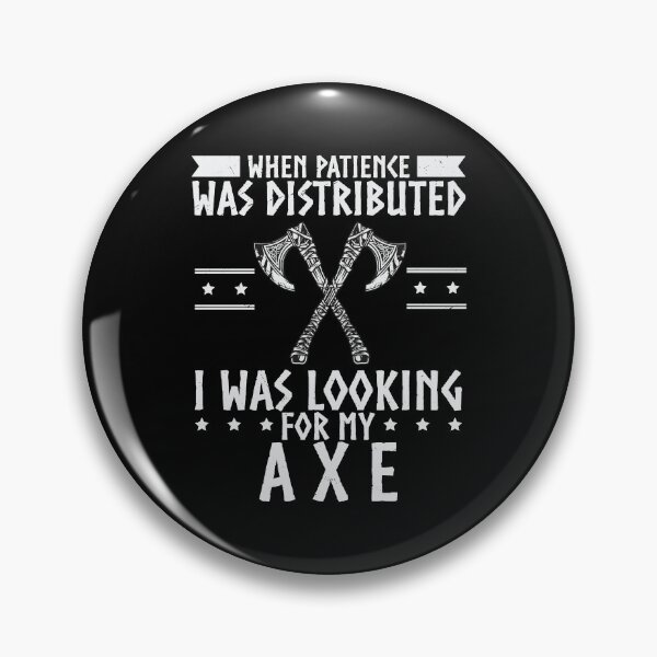 Artikelvorschau, When patience was Distributed Looking For My Axt Viking entworfen und verkauft von StrongShirts.