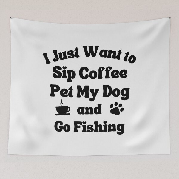 Item preview, Sip coffee, pet my dog and go fishing designed and sold by TheGreenGoat.