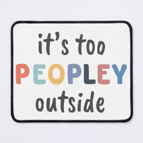 Item preview, It's Too Peopley Outside - Introvert designed and sold by TrendoonStore.
