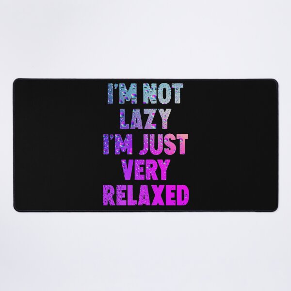 Item preview, I'm Not Lazy I'm Just Very Relaxed designed and sold by HorizonDesignz.