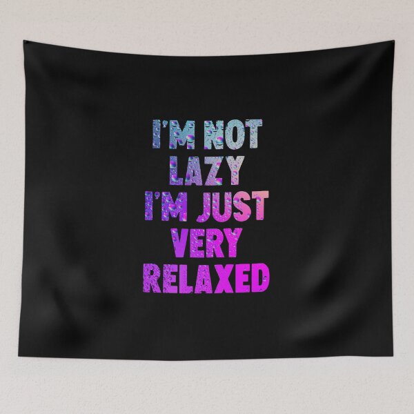 Item preview, I'm Not Lazy I'm Just Very Relaxed designed and sold by HorizonDesignz.