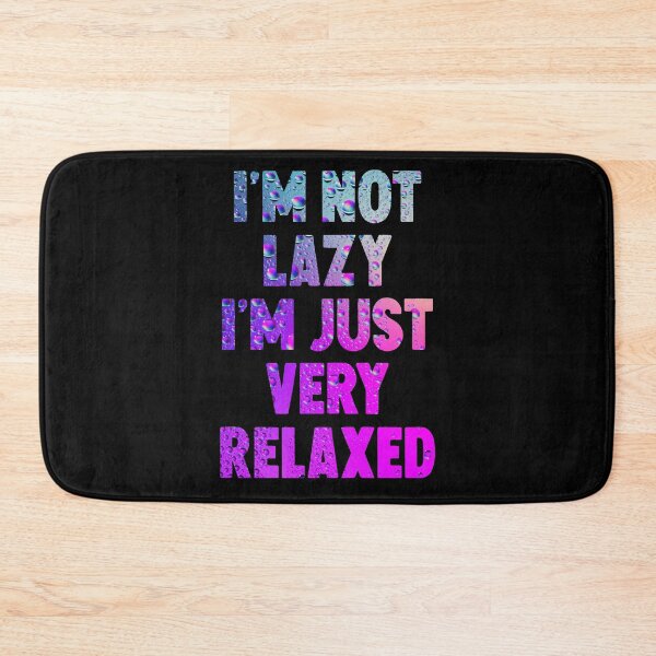 Item preview, I'm Not Lazy I'm Just Very Relaxed designed and sold by HorizonDesignz.