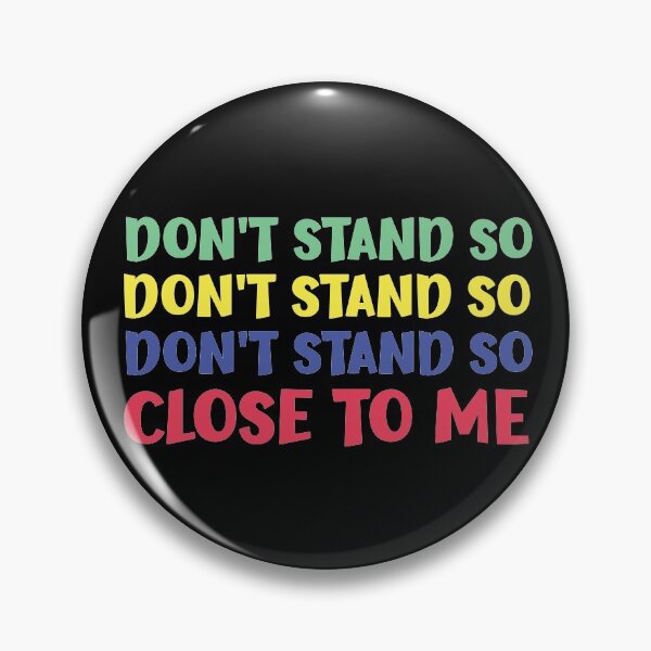 Item preview, don't stand so close to me designed and sold by OzyManDiaS90.