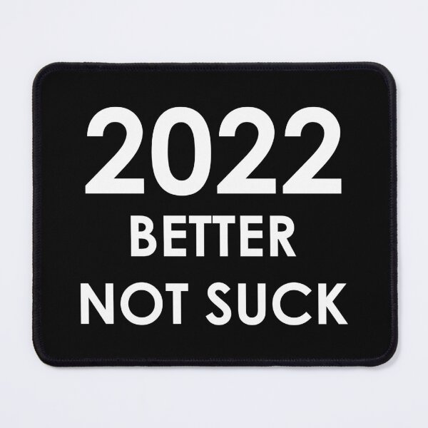 Item preview, 2022 Better Not Suck (white version) designed and sold by AMangoTees.