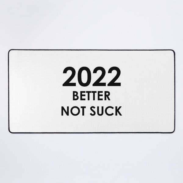 Item preview, 2022 Better Not Suck (black version) designed and sold by AMangoTees.
