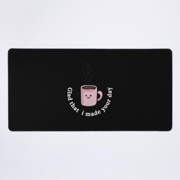 Item preview, glad that i made your day - coffee makes me happy designed and sold by nasani.