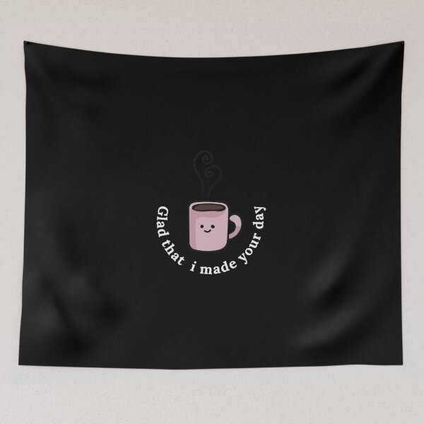 Item preview, glad that i made your day - coffee makes me happy designed and sold by nasani.