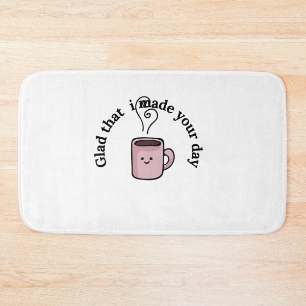 Item preview, glad that i made your day - coffee makes me happy designed and sold by nasani.